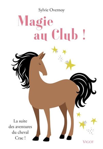 La suite des aventures du cheval Crac !. Magie au club !