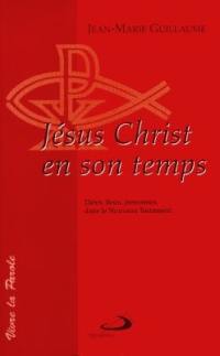 Jésus-Christ en son temps : dates, lieux et personnes dans le Nouveau Testament