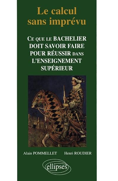 Le calcul sans imprévu : ce que le bachelier doit savoir faire pour réussir dans l'enseignement supèrieur