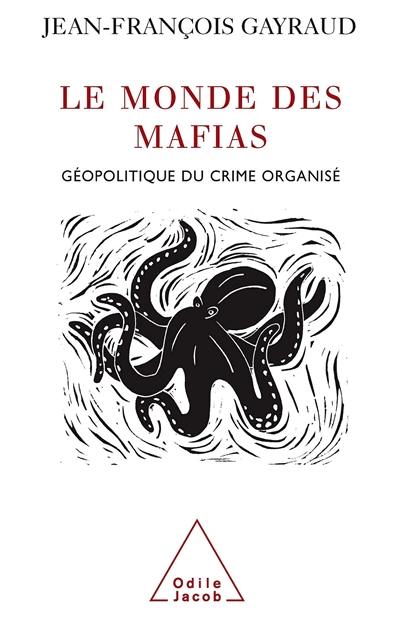 Le monde des mafias : géopolitique du crime organisé