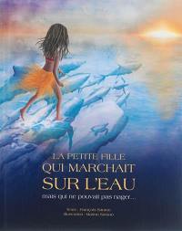 La petite fille qui marchait sur l'eau mais qui ne pouvait pas nager...