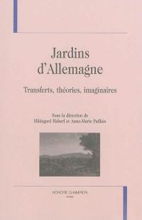 Jardins d'Allemagne : transferts, théories, imaginaires