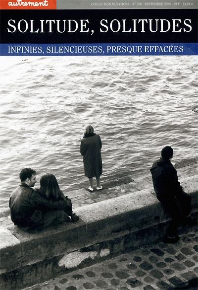 Solitude, solitudes : infinies, silencieuses, presque effacées