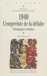 1940, l'empreinte de la défaite : témoignages et archives