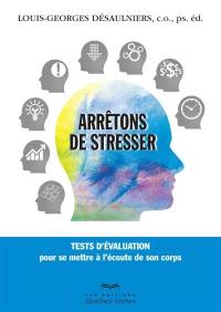 Arrêtons de stresser : tests d'évaluation pour se mettre à l'écoute de son corps