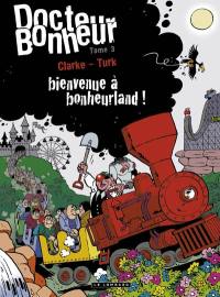 Docteur Bonheur. Vol. 3. Bienvenue à bonheurland !