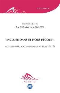 Inclure dans et hors l'école ? : accessibilité, accompagnement et altérités