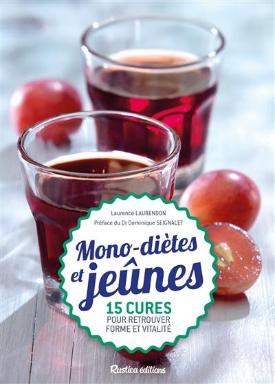 Mono-diètes et jeûnes : 15 cures pour retrouver forme et vitalité