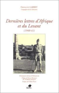 Dernières lettres d'Afrique et du Levant (1940-1941)