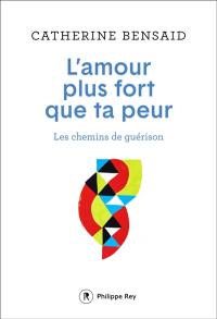 L'amour plus fort que ta peur : les chemins de guérison