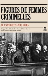 Figures de femmes criminelles de l'Antiquité à nos jours