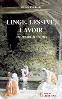 Linge, lessive, lavoir : une histoire de femmes