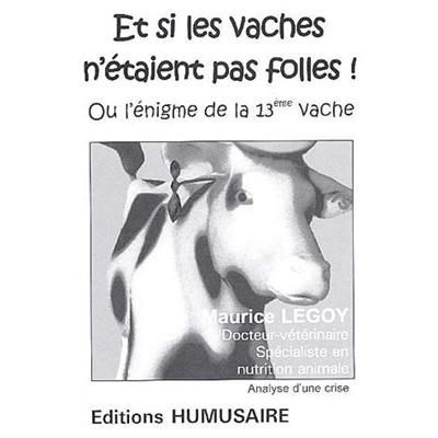 Et si les vaches n'étaient pas folles ! ou L'énigme de la 13e vache