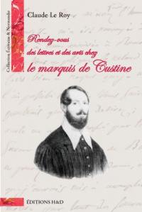 Rendez-vous des lettres et des arts chez le marquis de Custine