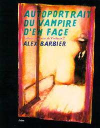 Lettres au maire de V.. Vol. 2. Autoportrait du vampire d'en face