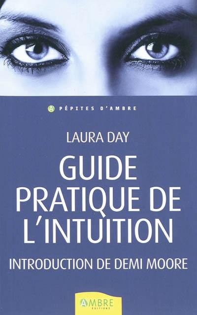 Guide pratique de l'intuition : comment exploiter son intuition naturelle pour la mettre à son service