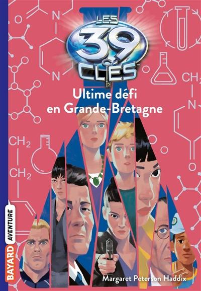 Les 39 clés. Vol. 10. Ultime défi en Grande-Bretagne