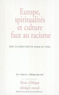 Revue d'éthique et de théologie morale, n° 1. Europe, spiritualités et culture face au racisme : colloque international tenu au Parlement européen de Strasbourg les 28, 29 et 30 août 2003