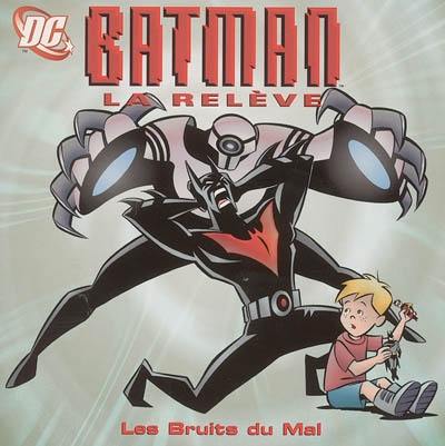 Batman la relève. Vol. 2006. Les bruits du mal