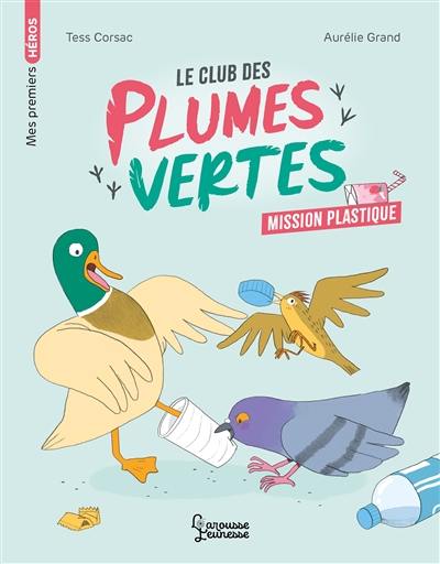 Le club des plumes vertes. Mission plastique