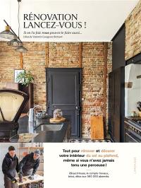 Rénovation, lancez-vous ! : tout pour rénover et décorer votre intérieur du sol au plafond, même si vous n'avez jamais tenu une perceuse !