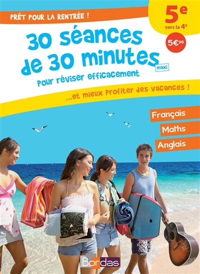 Prêt pour la rentrée ! : 30 séances de 30 minutes maxi pour réviser efficacement... et mieux profiter des vacances ! : 5e vers la 4e