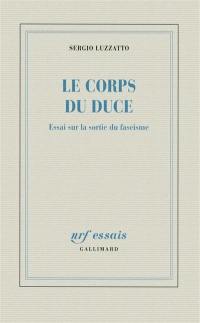 Le corps du Duce : essai sur la sortie du fascisme