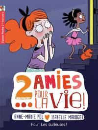 2 amies pour la vie !. Vol. 4. Hou ! Les curieuses !