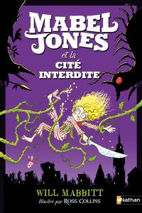 Les improbables aventures de Mabel Jones. Vol. 2. Mabel Jones et la cité interdite