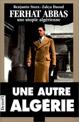 Ferhat Abbas : une utopie algérienne