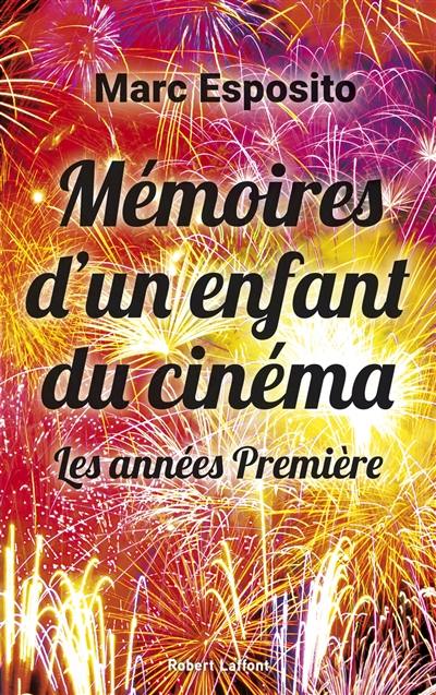 Mémoires d'un enfant du cinéma : les années Première