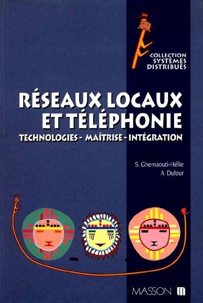 Réseaux locaux et téléphonie : technologies, maîtrise, intégration