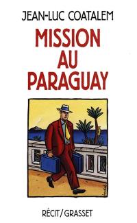 Mission au Paraguay : récit de voyage en Amérique du Sud