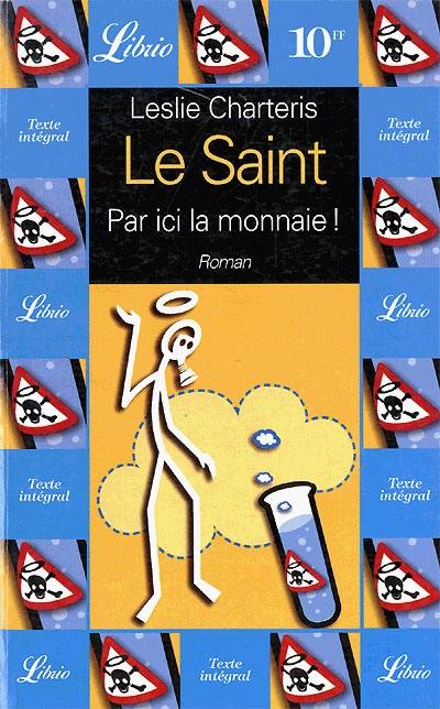 Par ici la monnaie ! : une aventure du Saint