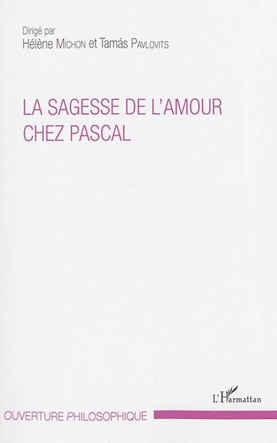 La sagesse de l'amour chez Pascal