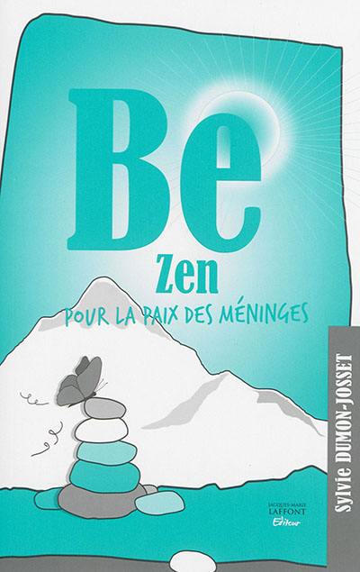 Be zen : pour la paix des méninges