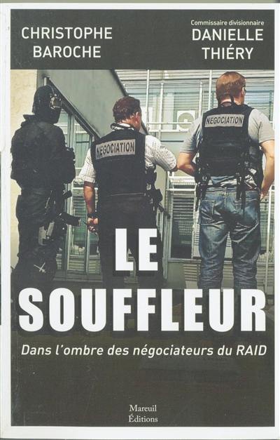 Le souffleur : dans l'ombre des négociateurs du Raid