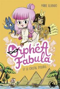 Orphéa Fabula. Orphéa Fabula et le cristal d'Osiris