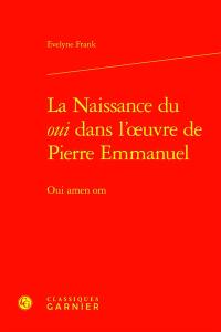 La naissance du oui dans l'oeuvre de Pierre Emmanuel : oui amen om