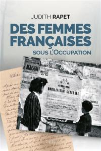 Des femmes françaises : sous l'Occupation