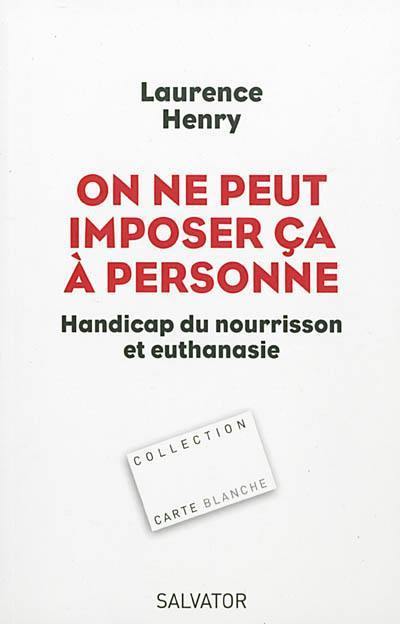 On ne peut imposer ça à personne : handicap du nourrisson et euthanasie