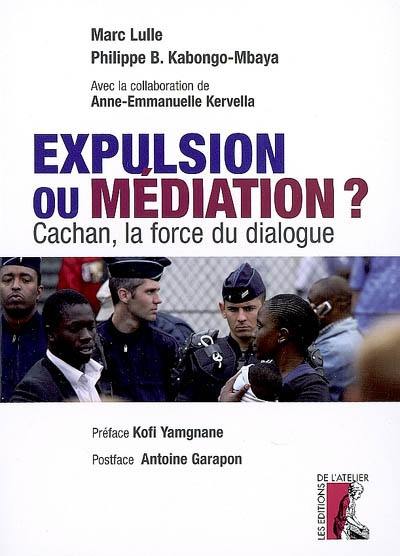 Expulsion ou médiation ? : Cachan, la force du dialogue