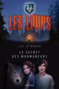 Les loups. Le secret des murmureurs