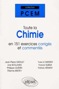 Toute la chimie : en 151 exercices corrigés et commentés