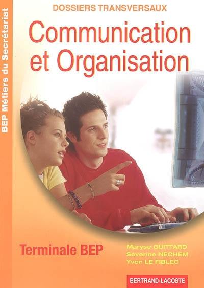 Communication et organisation terminale BEP : BEP métiers du secrétariat : dossiers transversaux