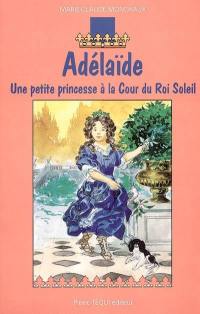 Adélaïde : une petite princesse à la cour du Roi-Soleil