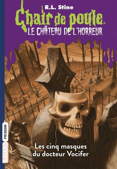 Le château de l'horreur. Vol. 3. Les cinq masques du docteur Vocifer