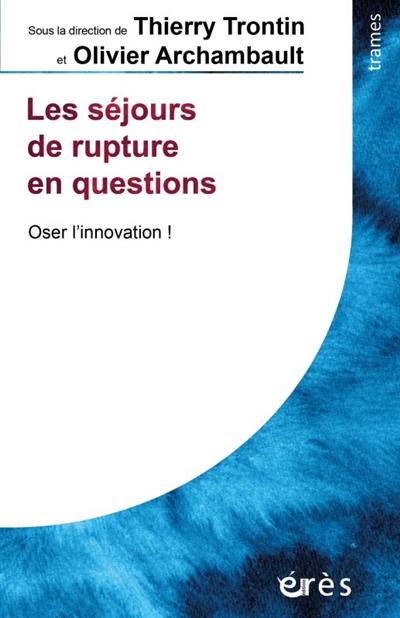 Les séjours de rupture en questions : oser l'innovation !