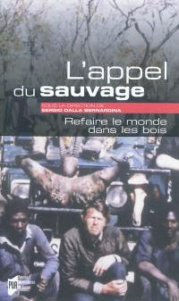 L'appel du sauvage : refaire le monde dans les bois