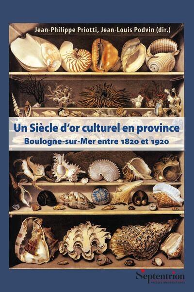 Un siècle d'or culturel en province : Boulogne-sur-Mer entre 1820 et 1920